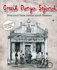 Image of Gresik Punya Sejarah : Peran Gresik dalam Lintasan Sejarah